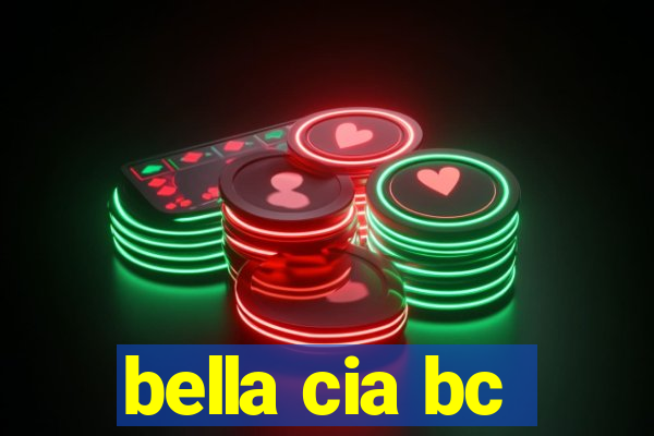 bella cia bc